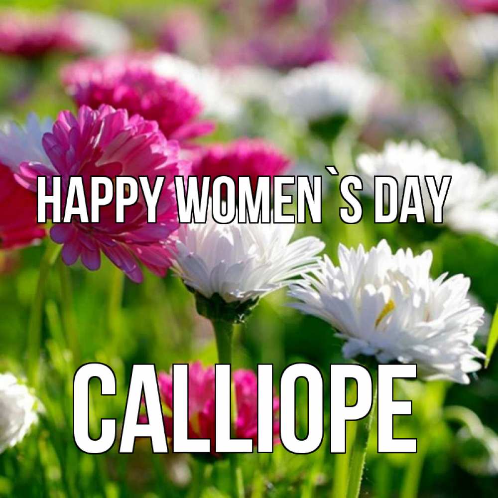 Greetings card с именем, Calliope happy women`s day международный женский день 1 Greetings with text for free download 